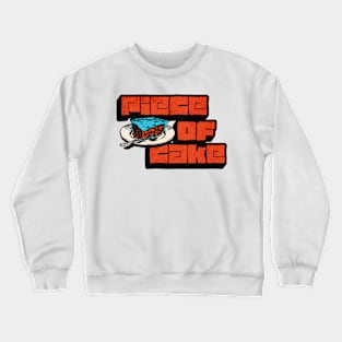 piece of cake Crewneck Sweatshirt